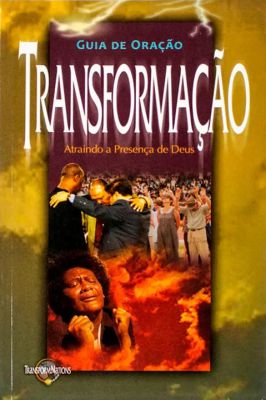 Transformação-atraindo a Presença de Deus-guia de Oração