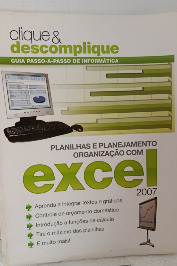 Clique & Descomplique- Planilhas e planejamento organização com Excel 2007