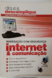 Clique & Descomplique- Navegação com segurança Internet & Comunicação