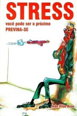 Stress: Você Pode Ser o Próximo! Previna-se