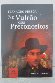 Fernando Pessoa- No vulcão dos Preconceitos