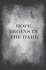 Hope begins in the dark