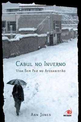 Cabul no Inverno : Vida sem Paz no Afeganistão