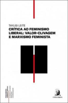 Crítica Ao Feminismo Liberal : Valor-clivagem E Marxismo Feminista