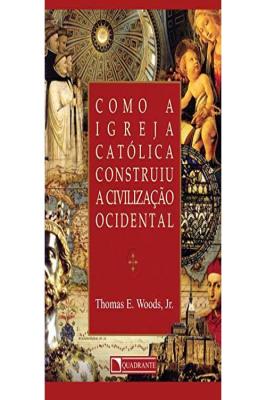 Como a Igreja Católica construiu a Civilização Ocidental