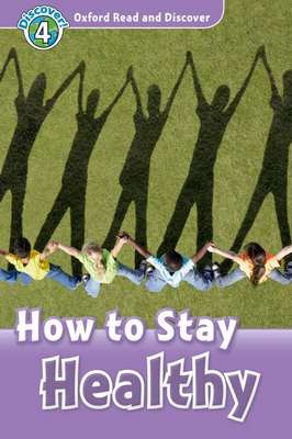OXFORD READ AND DISCOVER: HOW TO STAY HEALTHY - LEVEL 4