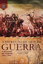 A Evolução da Arte da Guerra a Ascensão do Ocidente 1500-1800