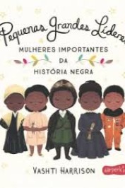 Pequenas grandes líderes-Mulheres importantes da História negra