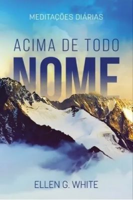 Acima de Todo Nome- Meditação Diaria