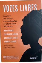 Vozes Livres: Quatro mulheres escravizadas contam suas histórias