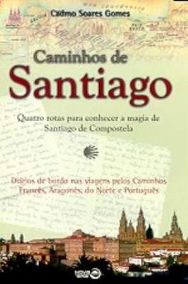 Caminhos de Santiago-quatro Rotas P. Conh. a Magia de S. Compostela