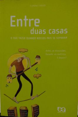 Entre Duas Casas - o Que Fazer Quando Nossos Pais Se Separam