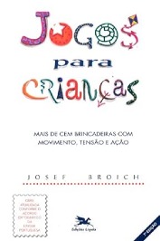 Jogos para Crianças - Mas de Cem Brincadeiras com Movimento Tensao e Acao