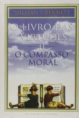 O Livro das Virtudes II - O Compasso Moral
