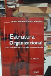 Estrutura Organizacional. Uma Abordagem Para Resultados E Competitividade