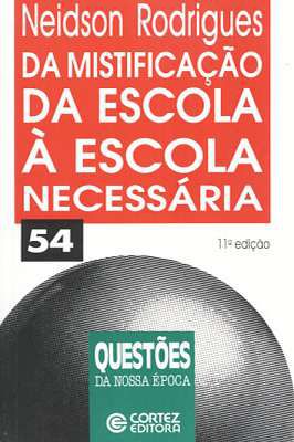 Da Mistificação da Escola à Escola Necessária
