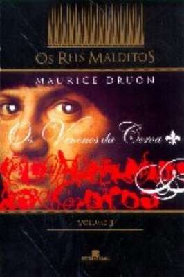 Os Reis Malditos - Os Venenos da Coroa - Livro 3