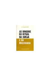 As origens do ritual na igreja e na maçonaria