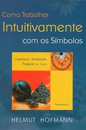 Como Trabalhar Intuitivamente Com os Símbolos - Inspiração, Meditação