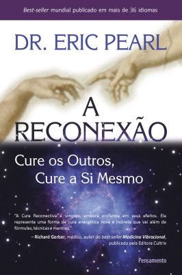 A Reconexão - Cure os Outros, Cure a Si Mesmo