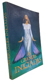As Grandes Iniciadas: Ou o Misticismo no Feminino