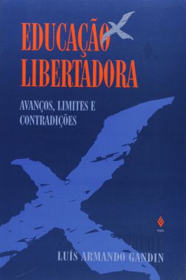 Educação Libertadora - Avanços, Limites e Contradições