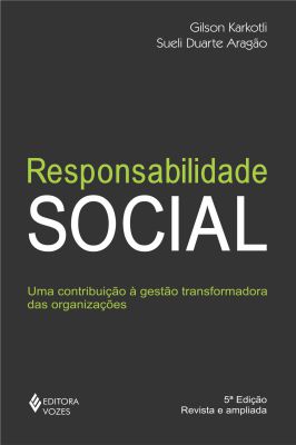 Responsabilidade Social. Uma Contribuicao A Gestao Transformadora Das Organizacoes