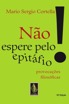 Não espere pelo epitáfio!: Provocações filosóficas Não espere pelo epitáfio!: Provocações filosóficas