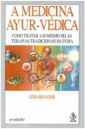 A Medicina Ayur-védica como tratar a si mesmo