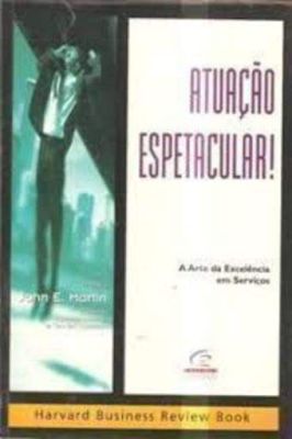 Atuação Espetacular! A Arte da Excelência em Serviços