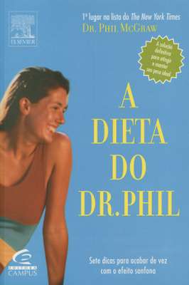 A Dieta do Dr. Phill - Sete Dicas para Acabar de Vez Com o Efeito Sanf