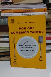 Por que comemos tanto?