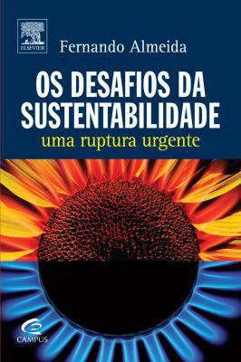 Os Desafios da Sustentabilidade - uma Ruptura Urgente