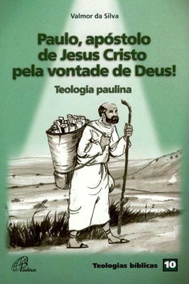 Paulo, apóstolo de Jesus Cristo pela vontade de Deus- Teologia Paulina