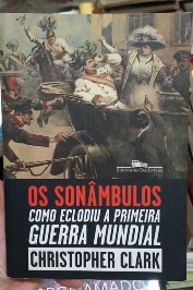 Os Sonâmbulos: Como Eclodiu a Primeira Guerra Mundial