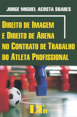 Direito de Imagem e Direito de Arena no Contrato de Trabalho do Atleta