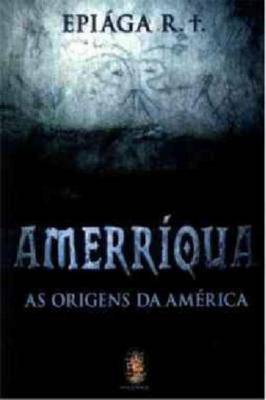 Amerríqua - as Origens da América