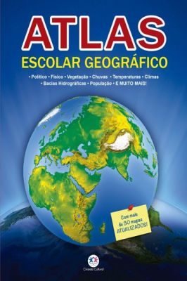 Atlas Escolar Geográfico- Com mais de 30 mapas atualizados