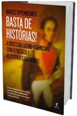 Basta de Histórias! - a Obsessão Latino-americana Com o Passado