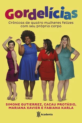 Gordelícias - Crônicas de Quatro Mulheres Felizes Com Seu Próprio...