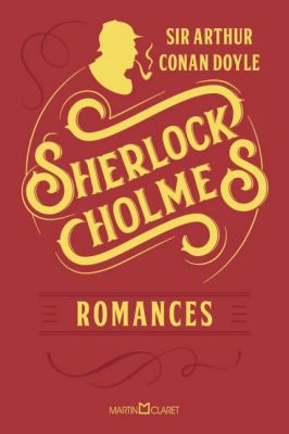 Sherlock Holmes - Romances - Volume 1