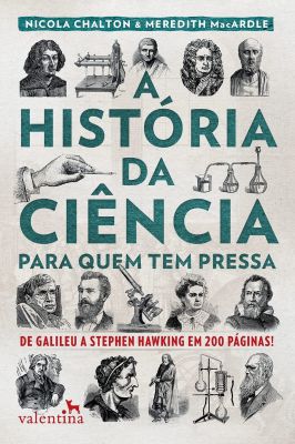 A História da Ciência: para Quem Tem Pressa