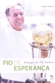 Fio de Esperança - Biografia de Tele Santana