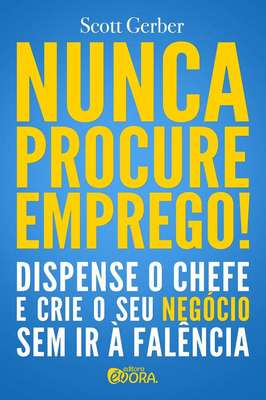 Nunca Procure Emprego!