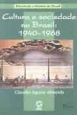 Cultura e Sociedade no Brasil. 1940-1968