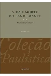 Vida e morte do Bandeirante