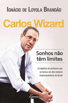Carlos Wizard - Sonhos Não Têm Limites