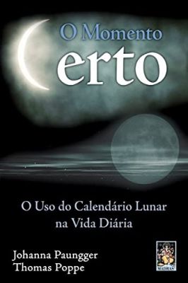 O Momento Certo- o Uso do Calendario Lunar na Vida Diaria