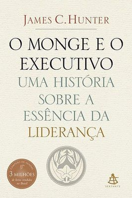 O Monge e o Executivo - Uma história sobre a essência da liderança
