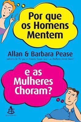 Por Que os Homens Mentem e as Mulheres Choram?